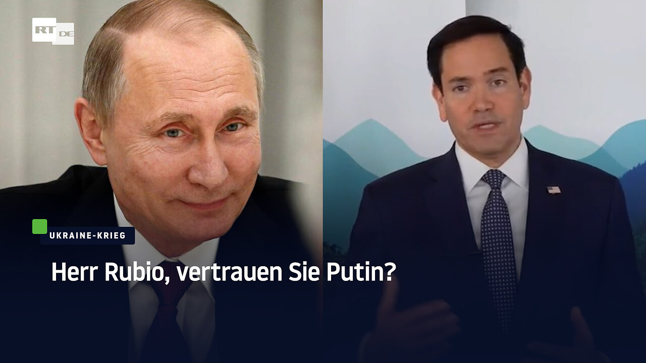 Herr Rubio, vertrauen Sie Putin?