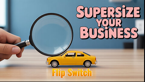 Flip Switch To Supersize Your Business!