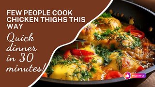 Few people cook chicken thighs this way, and in vain! Quick dinner in 30 minutes!