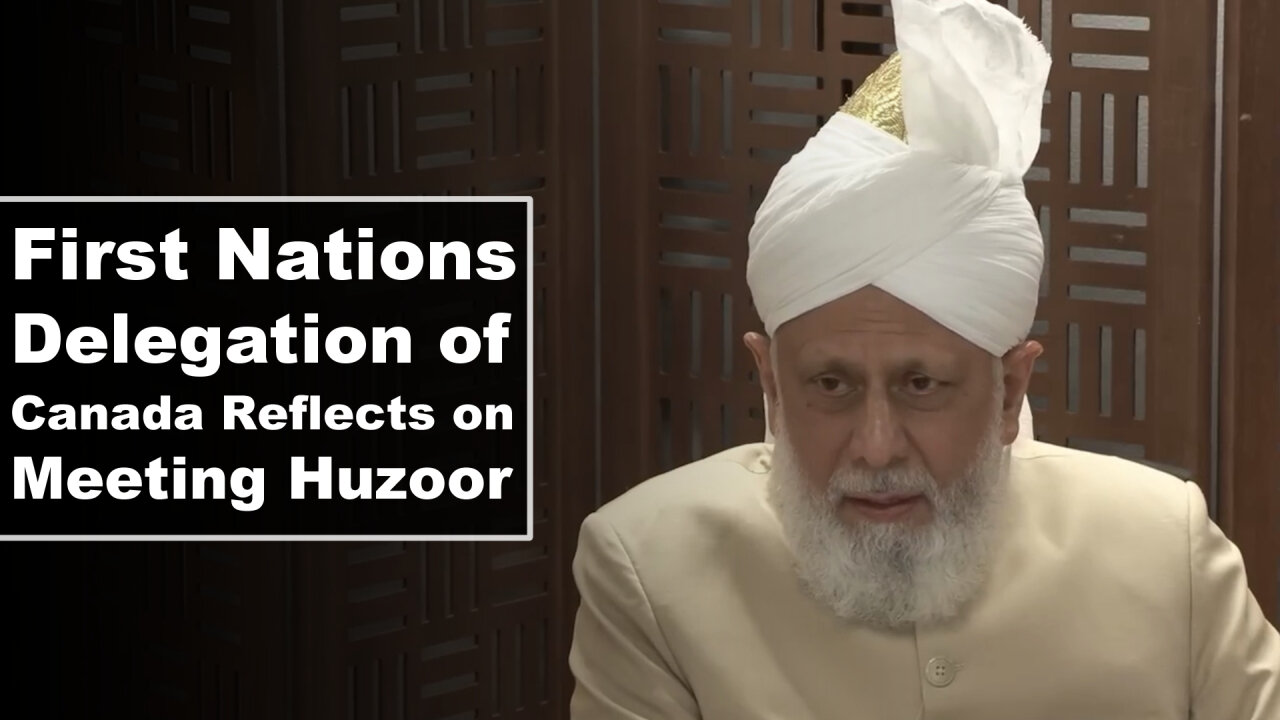 First Nations Delegation of Canada Reflects on Meeting Huzoor.