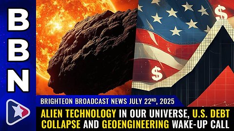 Alien technology in our universe, U.S. debt collapse and geoengineering wake-up call
