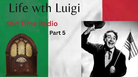 Life with Luigi: Part 5. 25 Episodes from the Golden Age of Radio