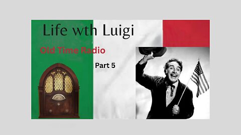 Life with Luigi: Part 5. 25 Episodes from the Golden Age of Radio