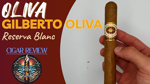 Oliva Gilberto Oliva Reserva Blanc Cigar Review