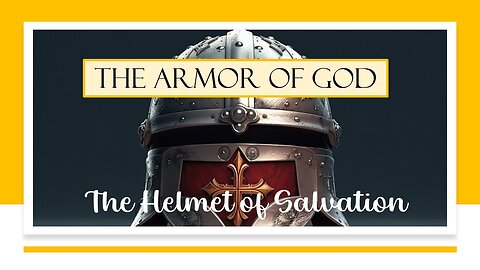 The Armor of God: The Helmet of Salvation