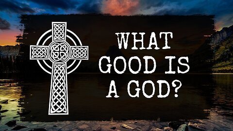 What Good is a God?
