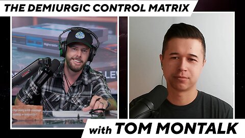 Tom Montalk | Demiurgic Technology, The Matrix Control Grid, & The Rosicrucian Endgame