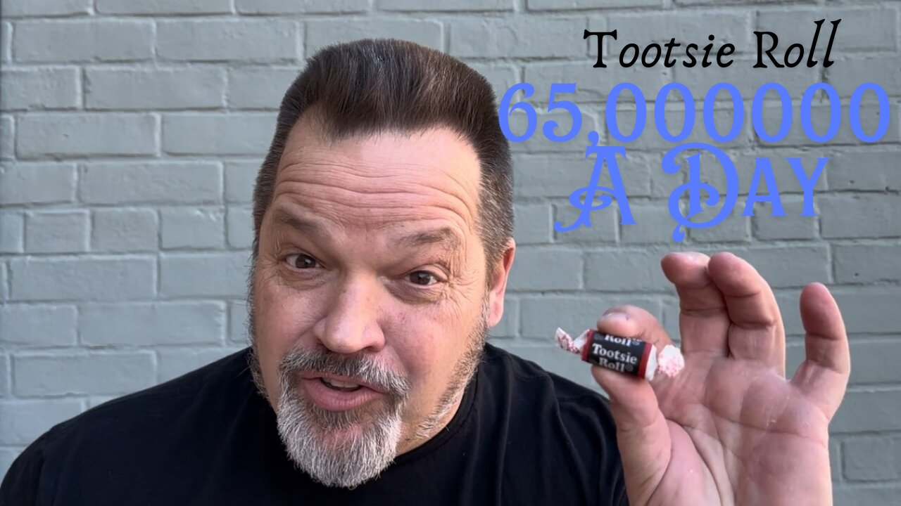 TOOTSIE ROLL: 65,000,000 A DAY