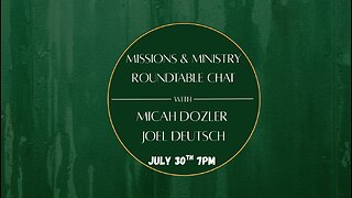 Ministry & Missions - A Round Table with Micah Dozler & Joel Deutsch