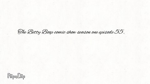The Betty Boop comic show season one episode 54. (Ages 18+)