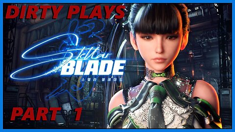 Dirty Plays Stellar Blade Part 1