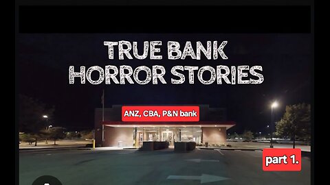 BANKS & true HORROR story! WARNING! ANZ, CBA, P&N