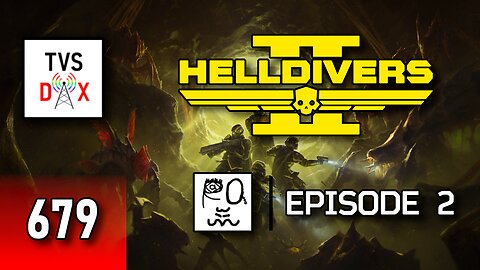 Helldivers II Episode 2 [Checking Out Into the Unjust w/ Friends!] (The Variety Show DX #679)