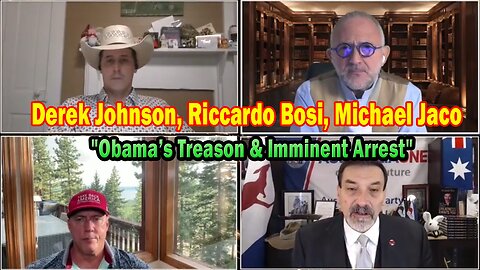 Derek Johnson & Riccardo Bosi HUGE Intel July 23: "Obama’s Treason & Imminent Arrest"