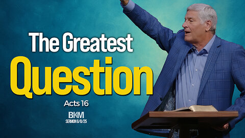 The Greatest Question: What Must I Do to Be Saved? | Bucky Kennedy Sermon