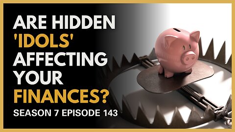 Are Hidden 'Idols' Affecting Your Finances?