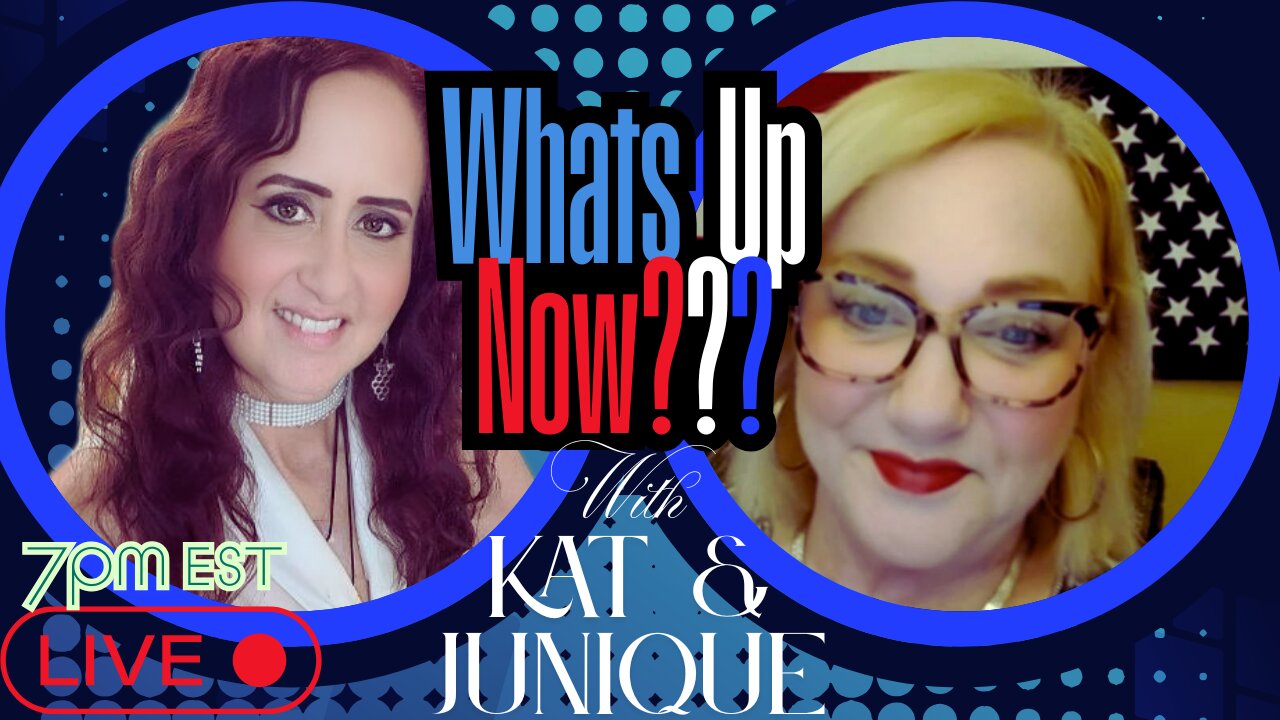 What's Up Now? With Kat & Junique!