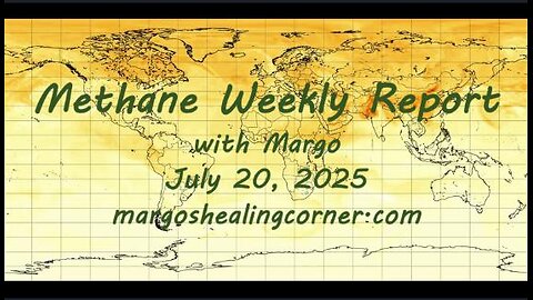 Methane Weekly Report with Margo (July 20, 2025)