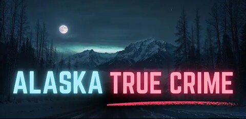 True Crime in Alaska: Murder Mysteries & Unsolved Disappearances | Chilling Cases Documentary