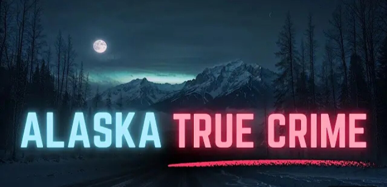 True Crime in Alaska: Murder Mysteries & Unsolved Disappearances | Chilling Cases Documentary