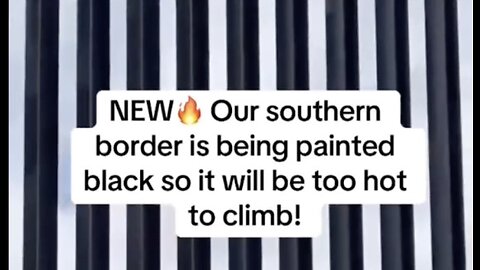 Southern border is being painted black so it will be too hot to climb!