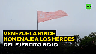 Caracas rinde homenaje a los héroes del Ejército Rojo
