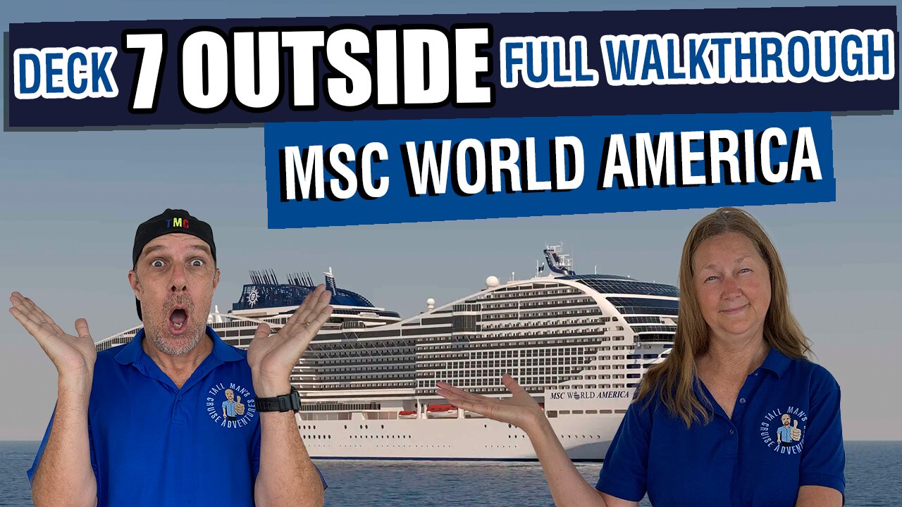 MSC World America Deck 7 Outside First Look! | Tall Man's Cruise Adventures