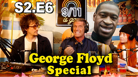 9/11 is Gay | S2.E6 The George Floyd Special