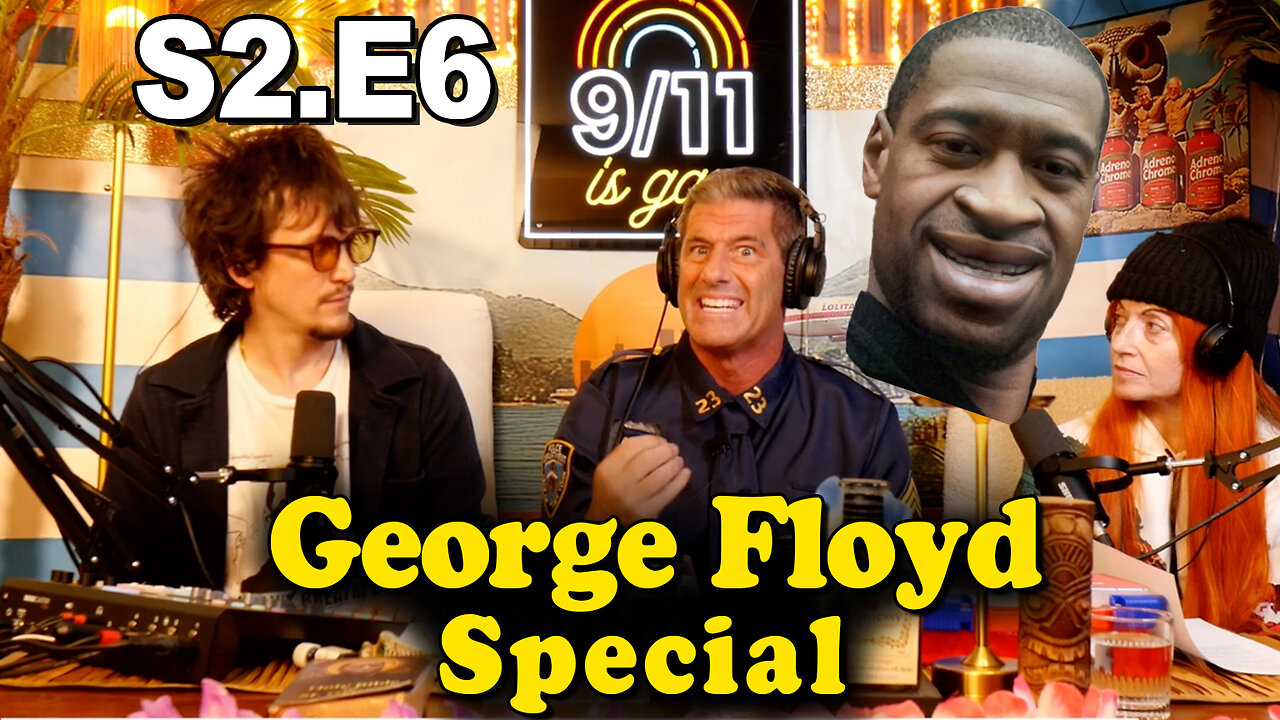 9/11 is Gay | S2.E6 The George Floyd Special
