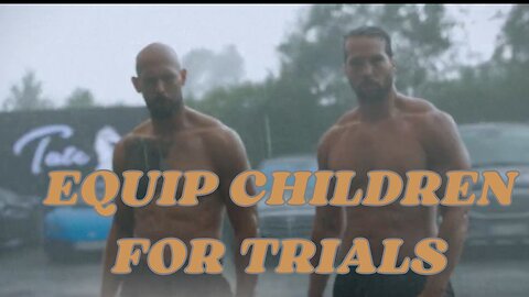 "Your job as a father is to prepare your children for trials." Andrew Tate
