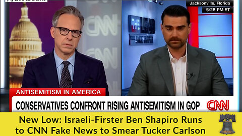 New Low: Israeli-Firster Ben Shapiro Runs to CNN Fake News to Smear Tucker Carlson