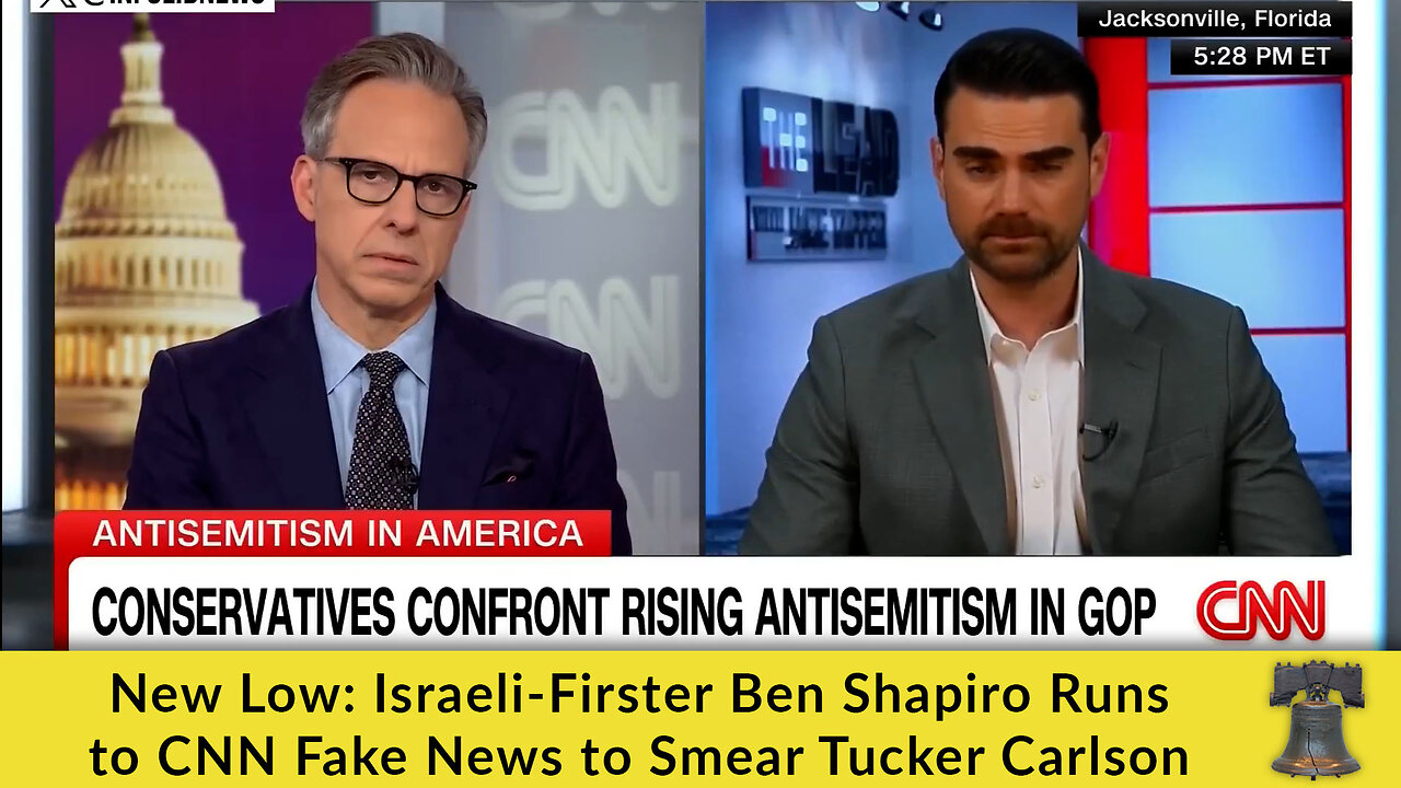 New Low: Israeli-Firster Ben Shapiro Runs to CNN Fake News to Smear Tucker Carlson