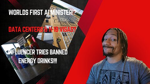 H-1B visas & Data Centers, Worlds First AI Minister, Influencer tries banned drinks