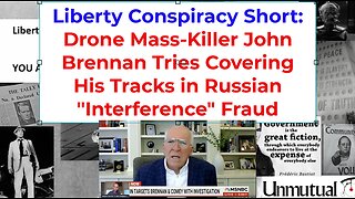 Liberty Conspiracy Short: John Brennan Rewrites History to Hide His Crimes
