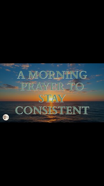 A Morning Prayer to Stay Consistent