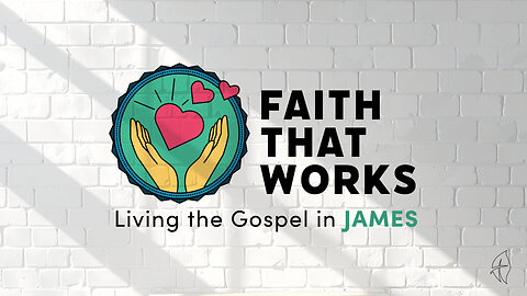 Slow to Speak, Quick to Do | James 1:19-26 | Faith That Works
