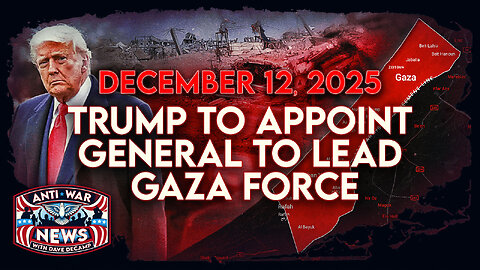 Trump To Appoint General To Lead Gaza Force, US-Backed Somali Forces Kill Civilians, and More