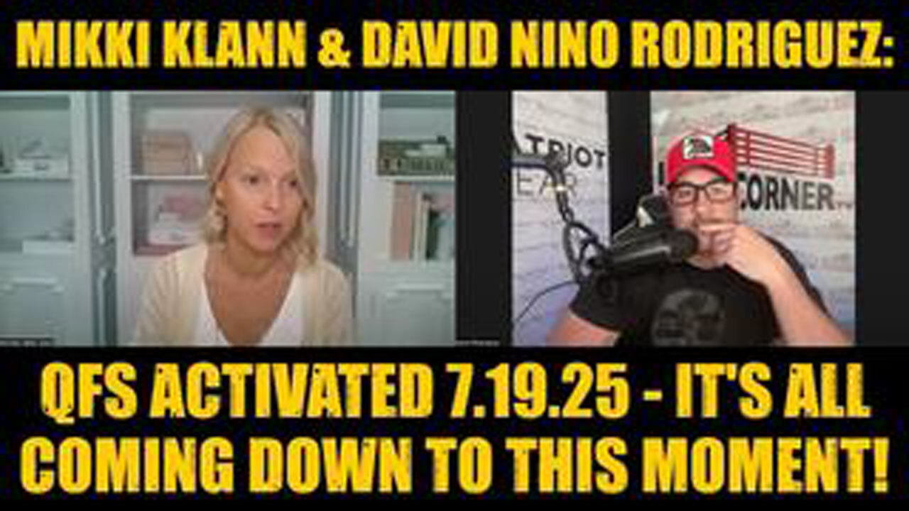 MIKKI KLANN & DAVID NINO RODRIGUEZ: QFS ACTIVATED 7.19.25 - IT'S ALL COMING DOWN TO THIS MOMENT!