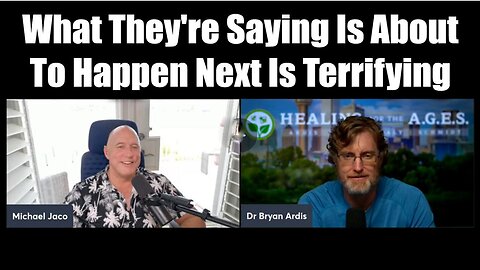 Michael Jaco & Dr. Bryan Ardis SHOCK: What They're Saying Is About To Happen Next Is Terrifying