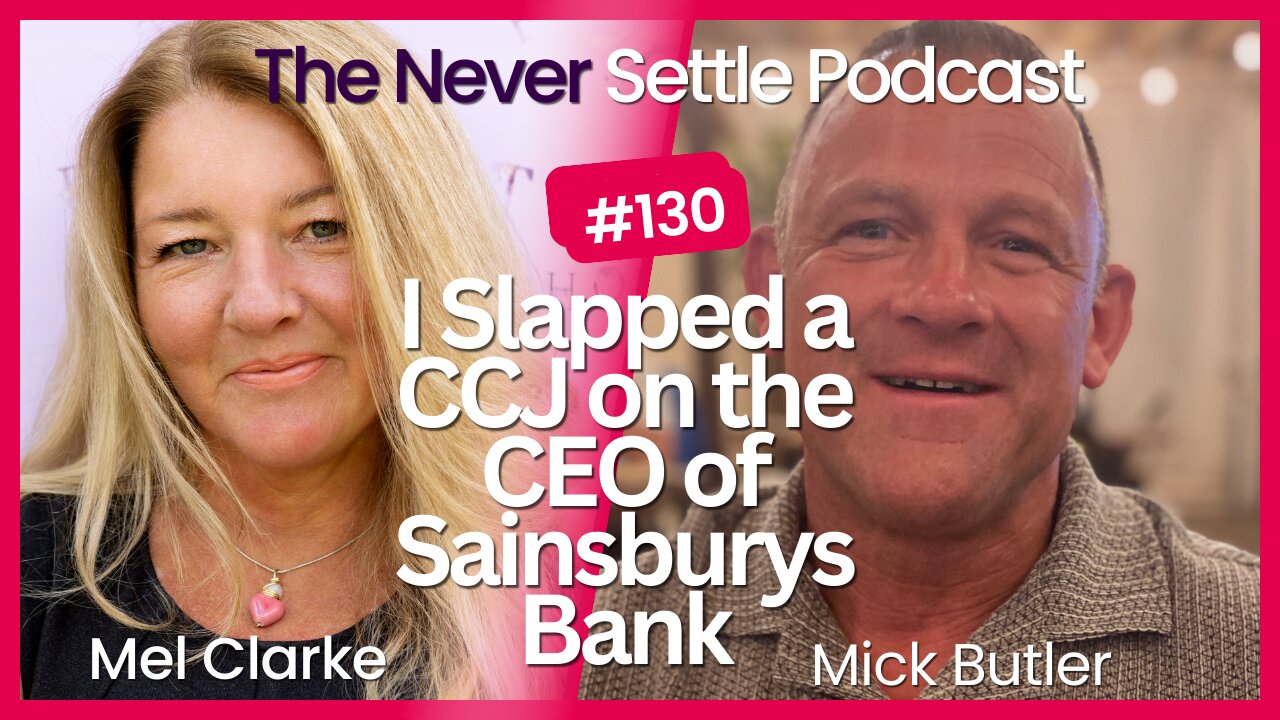 I Slapped a CCJ on The CEO of Sainbury's Bank with Mick Butler on The Never Settle Podcast