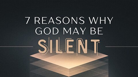 7 Reasons Why God May Be Silent April 19, 2025