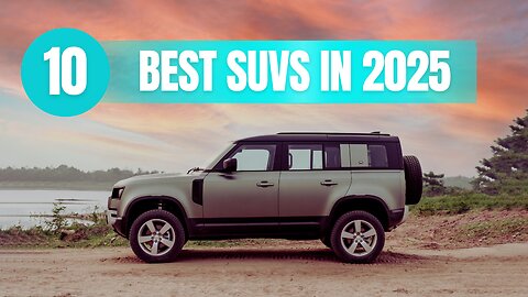Top 10 SUVs In 2025!