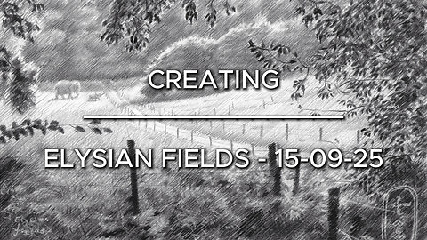 Creating Elysian Fields – 15-09-25