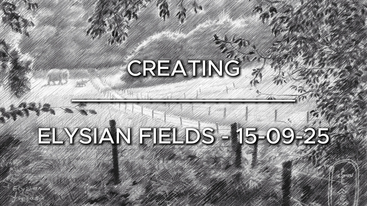Creating Elysian Fields – 15-09-25