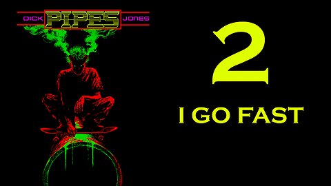 PIPES (Audio-book) Chapter 2: I Go Fast