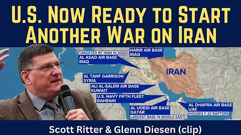 Scott Ritter (clip): U.S. Now Ready to Start Another War on Iran