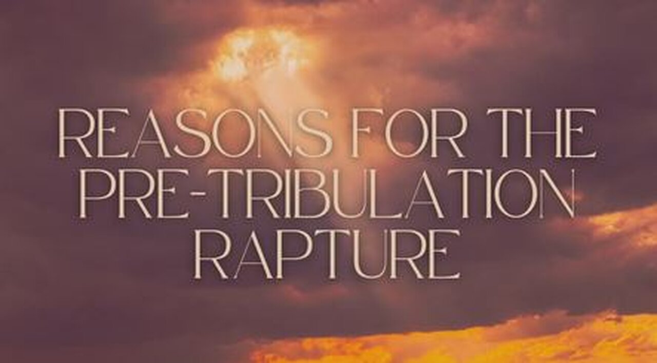 Reasons for the Pre-tribulation Rapture Part 2