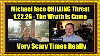 Michael Jaco CHILLING Threat 1.22.26 - The Wrath is Come