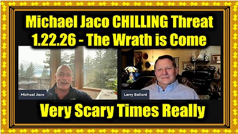Michael Jaco CHILLING Threat 1.22.26 - The Wrath is Come