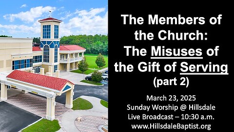 The Members of the Church: The Misuses of the Gift of Serving (part 2, March 23, 2025)